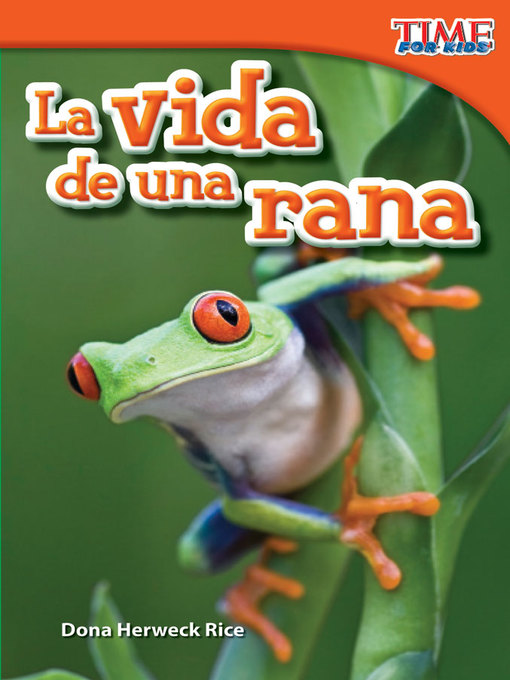 Détails du titre pour La vida de una rana (A Frog's Life) par Dona Herweck Rice - Disponible